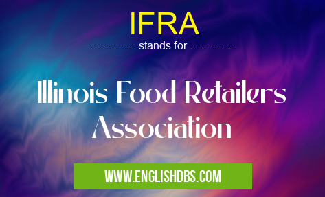 IFRA means Illinois Food Retailers Association IFRA