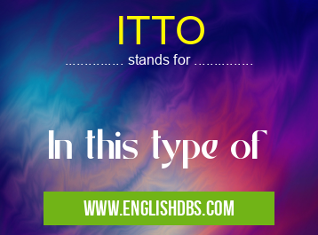 ITTO means In this type of ITTO