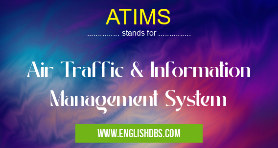ATIMS means Air Traffic & Information Management System ATIMS
