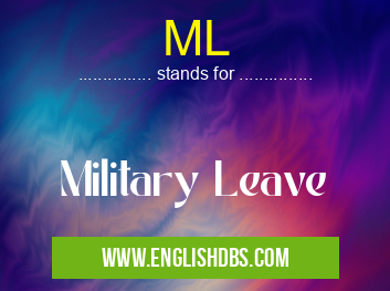 ML means Military Leave ML