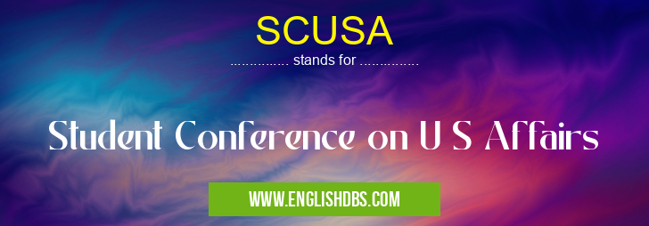 SCUSA means Student Conference on U S Affairs SCUSA