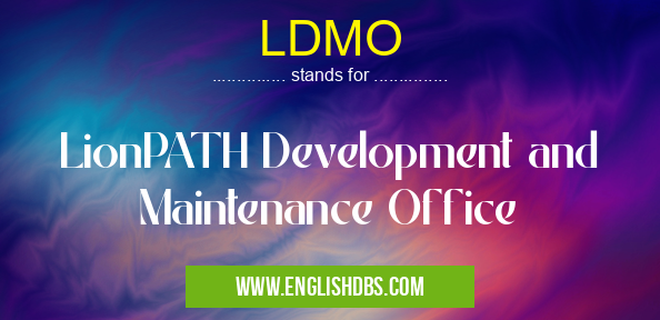 LDMO means LionPATH Development and Maintenance Office LDMO