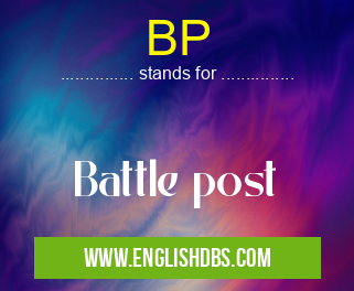 BP means Battle post BP