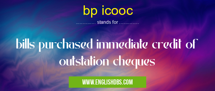 bp icooc means bills purchased immediate credit of outstation cheques bp icooc