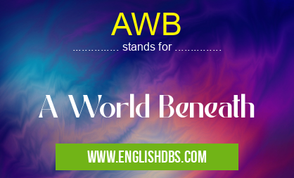 AWB means A World Beneath AWB