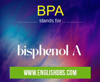 BPA means bisphenol A BPA