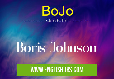 BoJo means Boris Johnson BoJo
