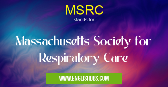 MSRC means Massachusetts Society for Respiratory Care MSRC