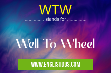 WTW means Well To Wheel WTW