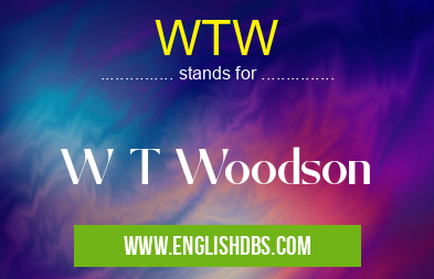 WTW means W T Woodson WTW