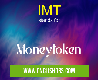 IMT means Moneytoken IMT