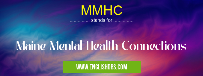 MMHC means Maine Mental Health Connections MMHC