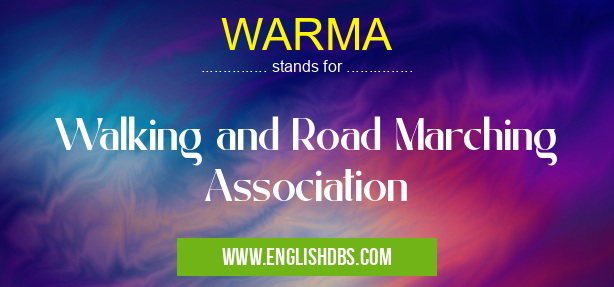 WARMA means Walking and Road Marching Association WARMA