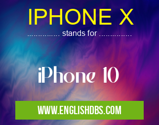 IPHONE X means iPhone 10 IPHONE X