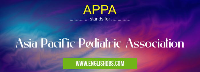APPA means Asia Pacific Pediatric Association APPA