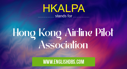 HKALPA means Hong Kong Airline Pilot Association HKALPA