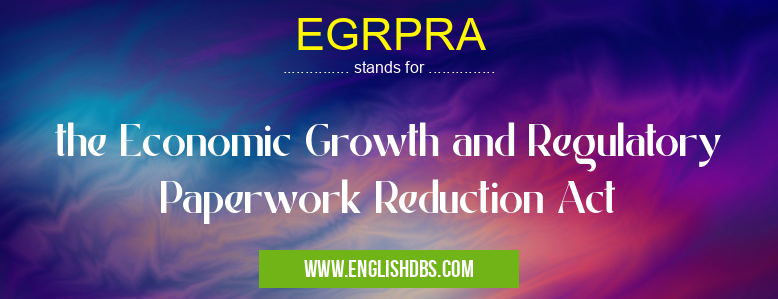 EGRPRA means the Economic Growth and Regulatory Paperwork Reduction Act EGRPRA