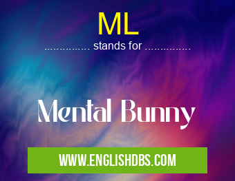 ML means Mental Bunny ML