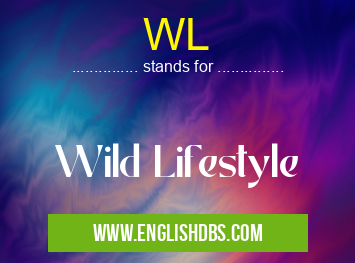 WL means Wild Lifestyle WL