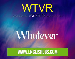 WTVR means Whatever WTVR
