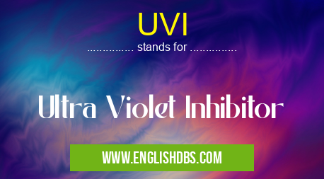 UVI means Ultra Violet Inhibitor UVI
