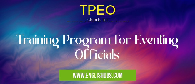 TPEO means Training Program for Eventing Officials TPEO