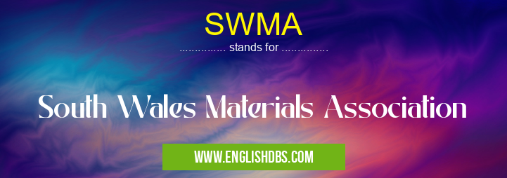SWMA means South Wales Materials Association SWMA