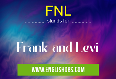 FNL means Frank and Levi FNL
