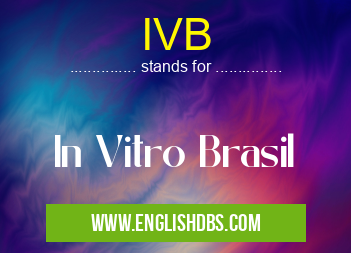 IVB means In Vitro Brasil IVB