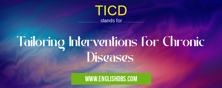 TICD means Tailoring Interventions for Chronic Diseases TICD