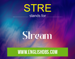 STRE means Stream STRE