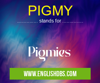 PIGMY