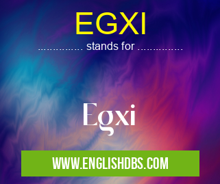 EGXI means Egxi EGXI