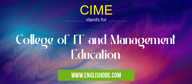 CIME means College of IT and Management Education CIME