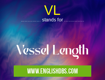 VL means Vessel Length VL