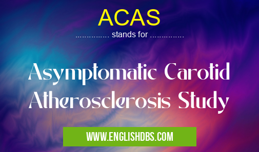ACAS means Asymptomatic Carotid Atherosclerosis Study ACAS