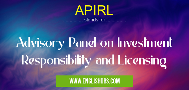 APIRL means Advisory Panel on Investment Responsibility and Licensing APIRL