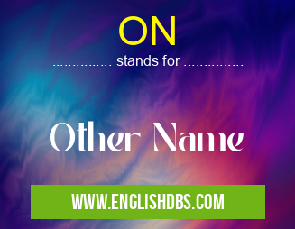 ON means Other Name ON