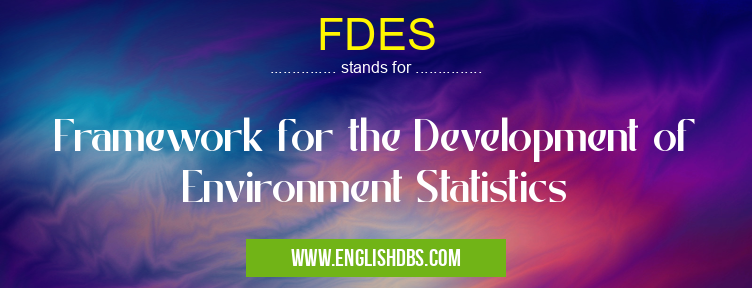 FDES means Framework for the Development of Environment Statistics FDES