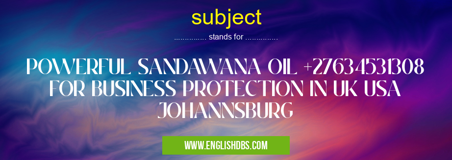 subject means POWERFUL SANDAWANA OIL +27634531308 FOR BUSINESS PROTECTION IN UK USA JOHANNSBURG subject
