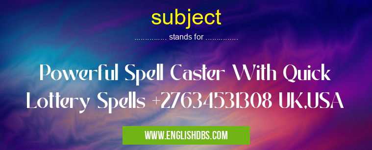 subject means Powerful Spell Caster With Quick Lottery Spells +27634531308 UK,USA subject