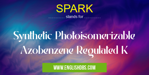 SPARK means Synthetic Photoisomerizable Azobenzene Regulated K SPARK