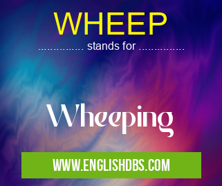 WHEEP means Wheeping WHEEP