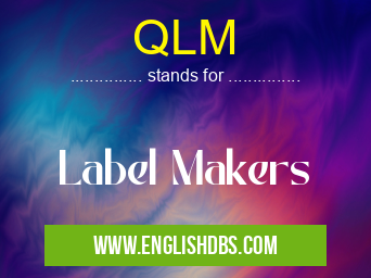 QLM means Label Makers QLM