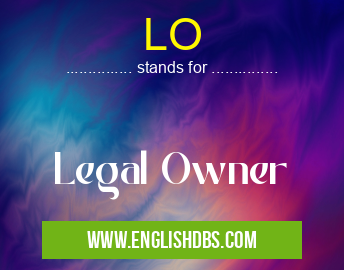 LO means Legal Owner LO