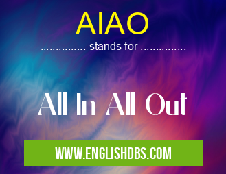 AIAO means All In All Out AIAO