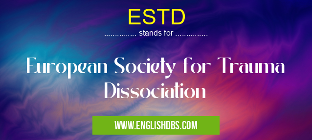 ESTD means European Society for Trauma Dissociation ESTD
