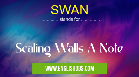 SWAN means Scaling Walls A Note SWAN