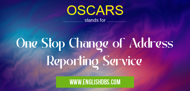 OSCARS means One Stop Change of Address Reporting Service OSCARS