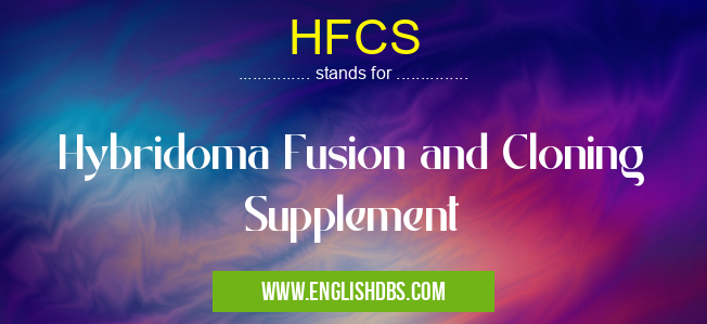 HFCS means Hybridoma Fusion and Cloning Supplement HFCS